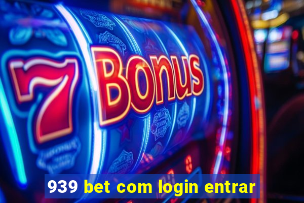 939 bet com login entrar